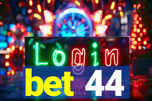 bet 44